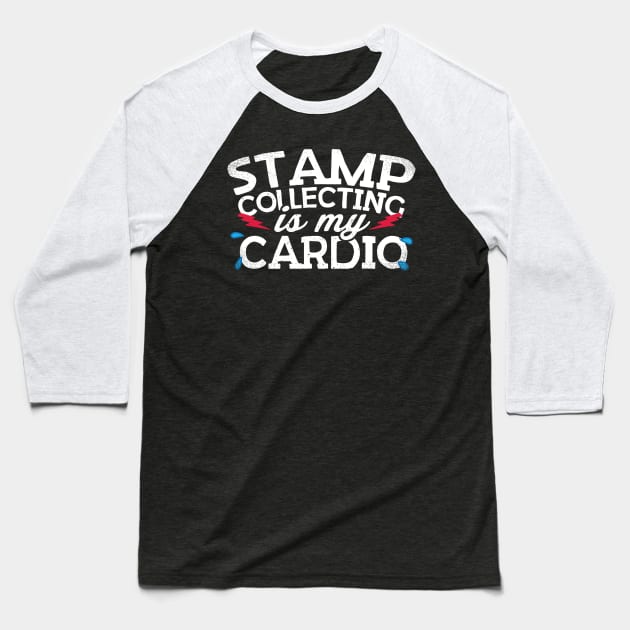 Stamp Collecting Is My Cardio Baseball T-Shirt by thingsandthings